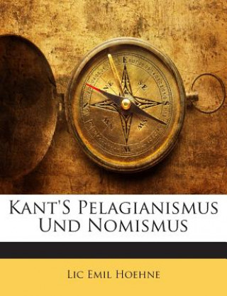 Kniha Kant'S Pelagianismus Und Nomismus Lic Emil Hoehne