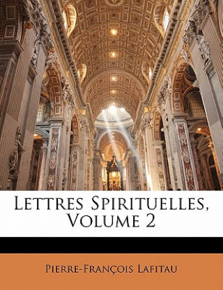 Książka Lettres Spirituelles, Volume 2 Pierre-François Lafitau