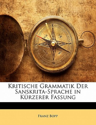 Kniha Kritische Grammatik Der Sanskrita-Sprache in Kürzerer Fassung, Vierte Ausgabe Franz Bopp