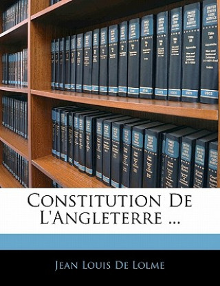 Könyv Constitution De L'angleterre ... Jean Louis de Lolme