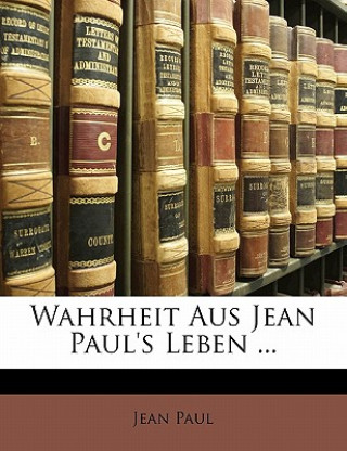 Knjiga Wahrheit Aus Jean Paul's Leben ... FUENFTES HEFTLEIN Jean Paul