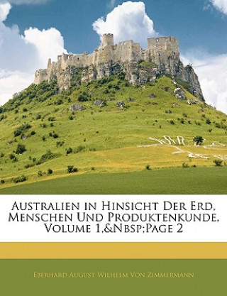 Carte Australien in Hinsicht Der Erd, Menschen Und Produktenkunde, Erster Band Eberhard August Wilhelm Von Zimmermann
