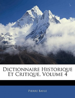 Kniha Dictionnaire Historique Et Critique, Volume 4 Pierre Bayle