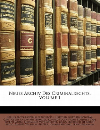 Książka Neues Archiv Des Criminalrechts, Volume 1 Carl Joseph Anton Mittermaier