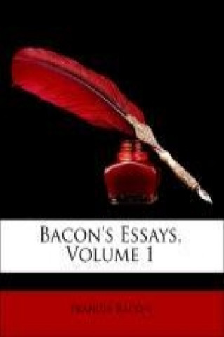 Książka Bacon's Essays, Volume 1 Francis Bacon