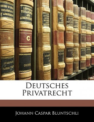 Kniha Deutsches Privatrecht Johann Caspar Bluntschli