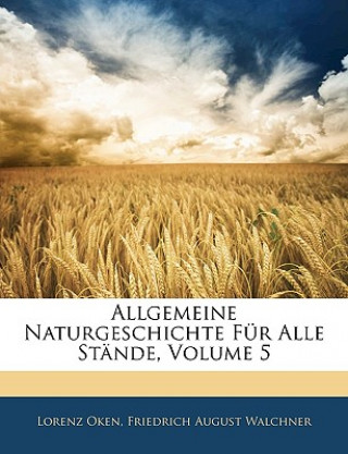 Carte Allgemeine Naturgeschichte für alle Stände, Sechster Band Lorenz Oken