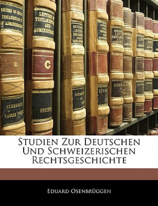 Kniha Studien Zur Deutschen Und Schweizerischen Rechtsgeschichte Eduard Osenbrüggen