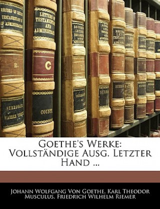 Kniha Goethe's Werke: Vollständige Ausg. Letzter Hand ... Neunter Band Johann Wolfgang von Goethe