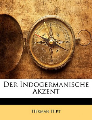 Carte Der indogermanische Akzent. Ein Handbuch Herman Hirt