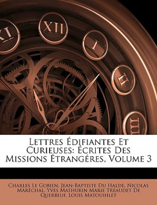 Livro Lettres Édifiantes Et Curieuses: Écrites Des Missions Étrangéres, Volume 3 Charles Le Gobien