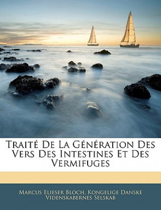 Kniha Traité De La Génération Des Vers Des Intestines Et Des Vermifuges Marcus Elieser Bloch