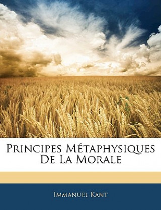 Könyv Principes Métaphysiques De La Morale Immanuel Kant