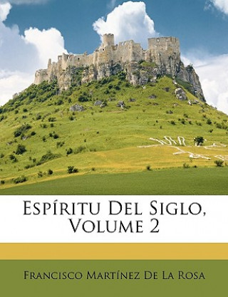 Buch Espíritu Del Siglo, Volume 2 Francisco Martínez De La Rosa