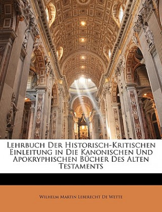 Kniha Lehrbuch der historisch-kritischen Einleitung in die Bibel Alten und Neuen Testaments Wilhelm Martin Leberecht De Wette