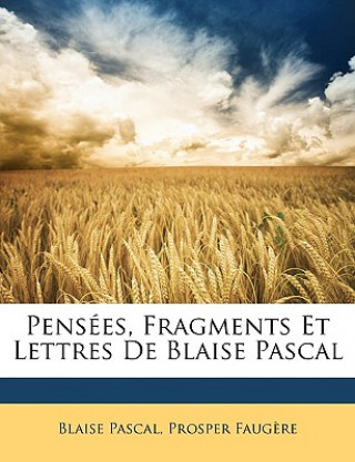 Kniha Pensées, Fragments Et Lettres De Blaise Pascal Blaise Pascal