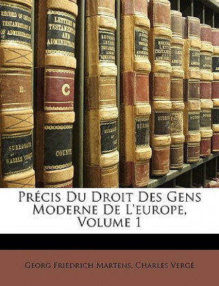 Book Précis Du Droit Des Gens Moderne De L'europe, Volume 1 Georg Friedrich Martens