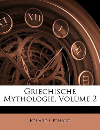 Książka Griechische Mythologie, Zweiter Teil Eduard Gerhard