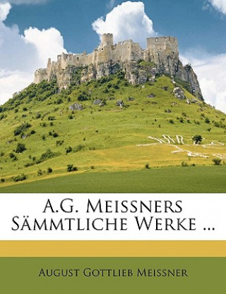 Kniha A.G. Meissner's Sämmtliche Werke. August Gottlieb Meissner