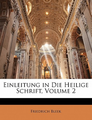 Kniha Einleitung in Die Heilige Schrift, Zweiter Theil Friedrich Bleek