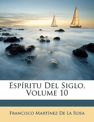 Kniha Espíritu Del Siglo, Volume 10 Francisco Martínez De La Rosa