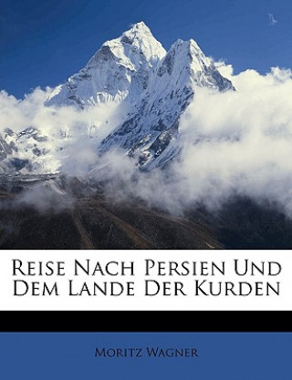 Kniha Reise Nach Persien Und Dem Lande Der Kurden Moritz Wagner