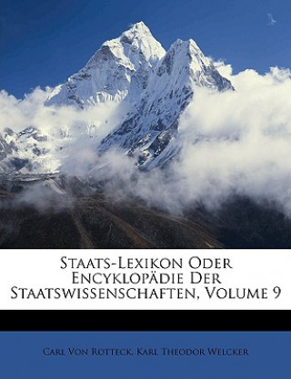 Książka Staats-Lexikon Oder Encyklopädie Der Staatswissenschaften, Volume 9 Carl Von Rotteck