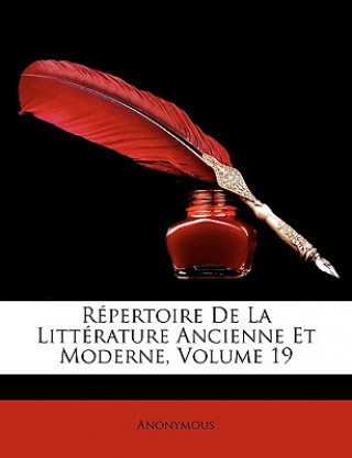 Carte Répertoire De La Littérature Ancienne Et Moderne, Volume 19 