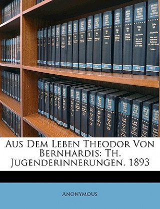 Carte Aus Dem Leben Theodor Von Bernhardis: Th. Jugenderinnerungen. 1893 