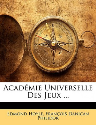 Kniha Académie Universelle Des Jeux ... François Danican Philidor