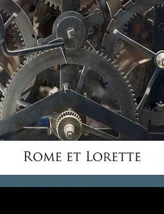 Книга Rome et Lorette Louis Veuillot