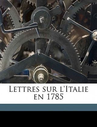 Książka Lettres sur l'Italie en 1785 Charles-Marguerite-Jean-Baptiste Mercier Dupaty