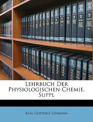 Książka Lehrbuch Der Physiologischen Chemie. Suppl Karl Gotthelf Lehmann