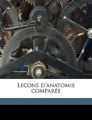 Kniha Lecons d'anatomie comparée Volume 8 Georges Cuvier