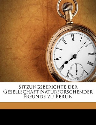 Kniha Sitzungsberichte der Gesellschaft Naturforschender Freunde zu Berlin Gesellschaft Naturforschender Freunde