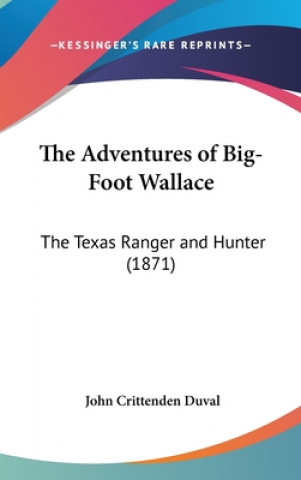 Kniha The Adventures Of Big-Foot Wallace John Crittenden Duval