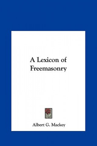 Kniha A Lexicon of Freemasonry Albert G. Mackey