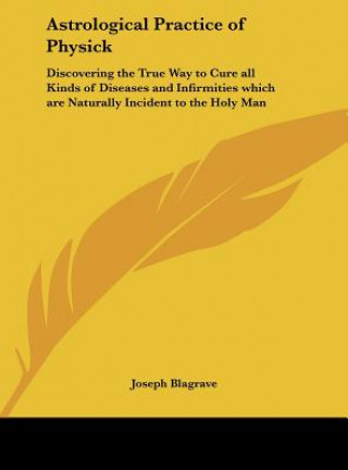 Kniha Astrological Practice of Physick Joseph Blagrave