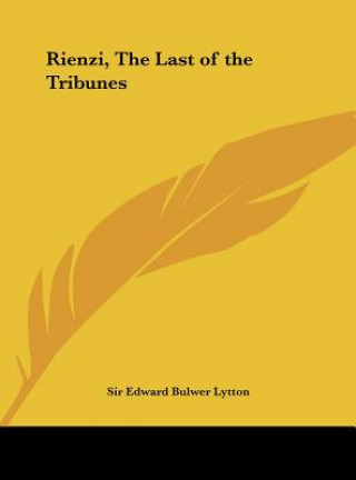 Kniha Rienzi, The Last of the Tribunes Sir Edward Bulwer Lytton