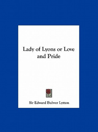 Carte Lady of Lyons or Love and Pride Sir Edward Bulwer Lytton