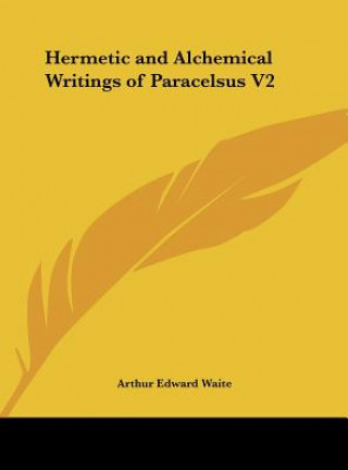 Książka Hermetic and Alchemical Writings of Paracelsus V2 Arthur Edward Waite