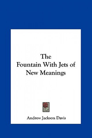 Libro The Fountain With Jets of New Meanings Andrew Jackson Davis