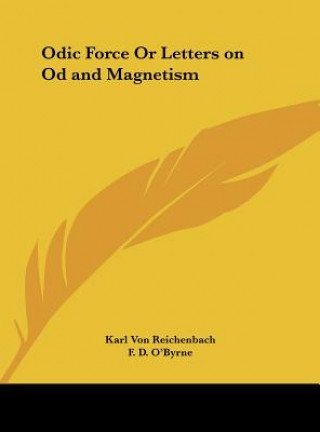 Kniha Odic Force Or Letters on Od and Magnetism Karl Von Reichenbach