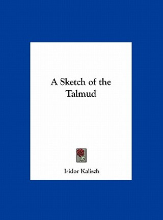 Kniha A Sketch of the Talmud Isidor Kalisch