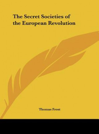 Kniha The Secret Societies of the European Revolution Thomas Frost