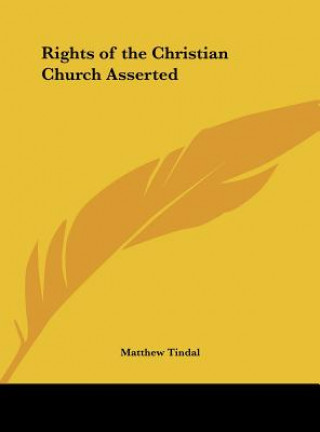 Kniha Rights of the Christian Church Asserted Matthew Tindal