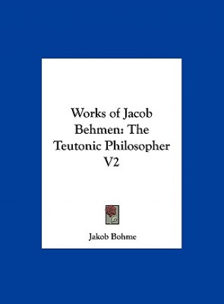 Książka Works of Jacob Behmen Jakob Bohme