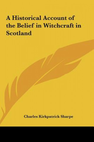 Könyv A Historical Account of the Belief in Witchcraft in Scotland Charles Kirkpatrick Sharpe