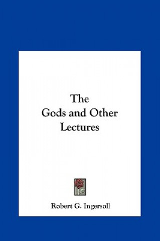 Carte The Gods and Other Lectures Robert G. Ingersoll