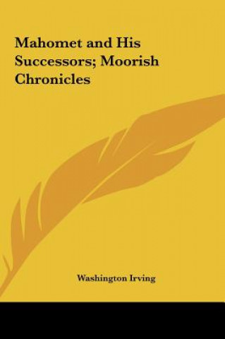 Książka Mahomet and His Successors; Moorish Chronicles Washington Irving